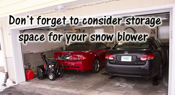dont forget snow blower storage space